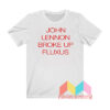 Lennon Broke Up Fluxus T shirt