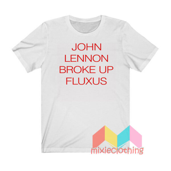 Lennon Broke Up Fluxus T shirt