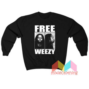 Lil Wayne Free Weezy Sweatshit