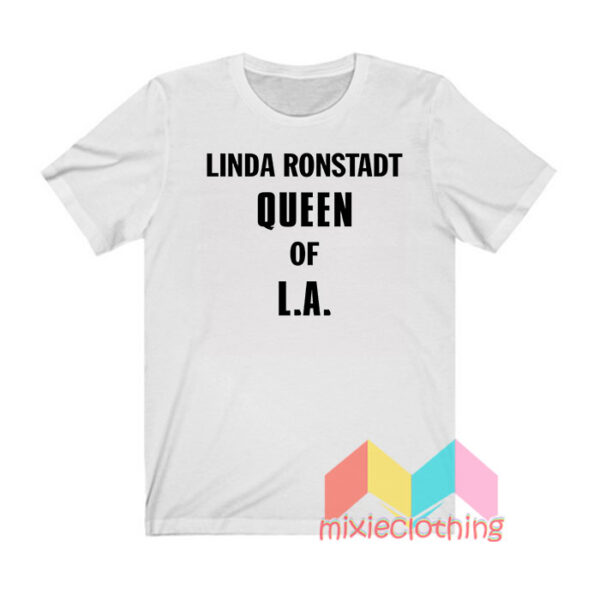 Linda Ronstadt Queen Of LA T shirt