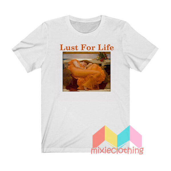 Lust For Life Flaming T shirt