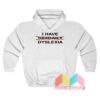 I Have Dyslexia Hoodie