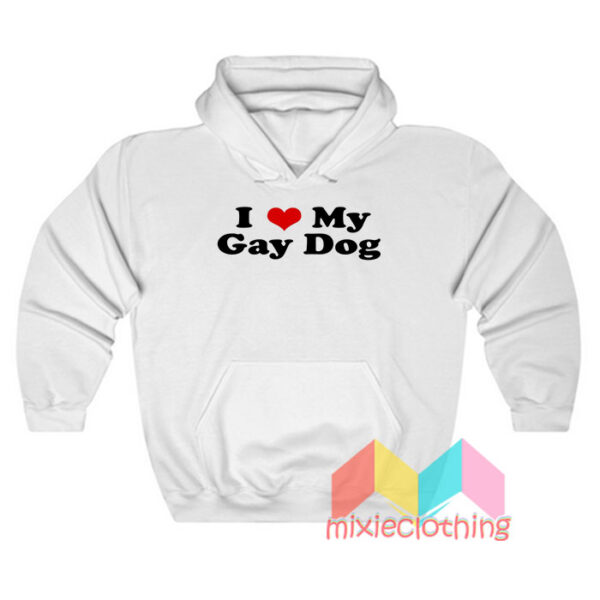 I Love My Gay Dog Hoodie