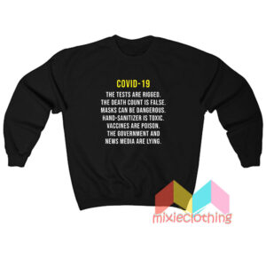 COVID 19 The Tests Are Rigged Sweatshirt