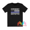 Ceremony Burn This Flag T shirt