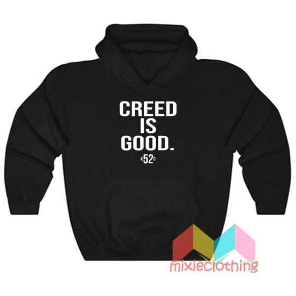 Creed Is Good Hoodie