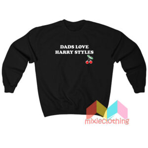 Dads Love Harry Styles Sweatshirt