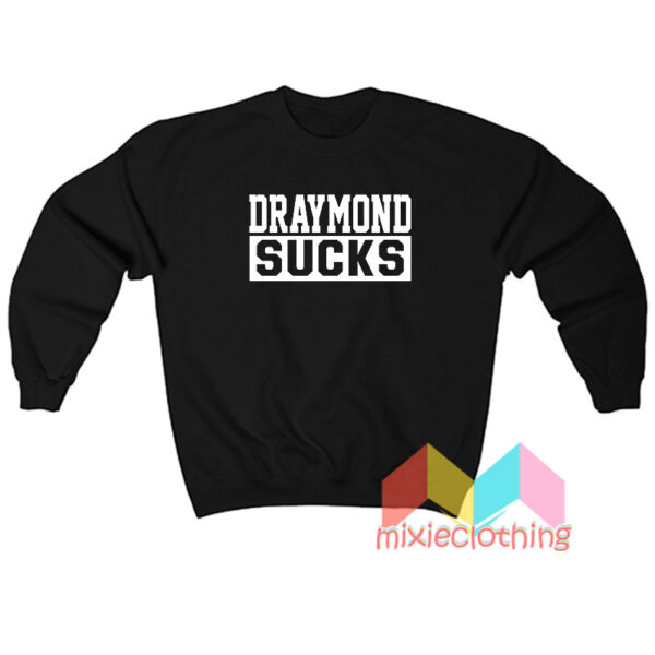 Draymond Sucks Sweatshirt