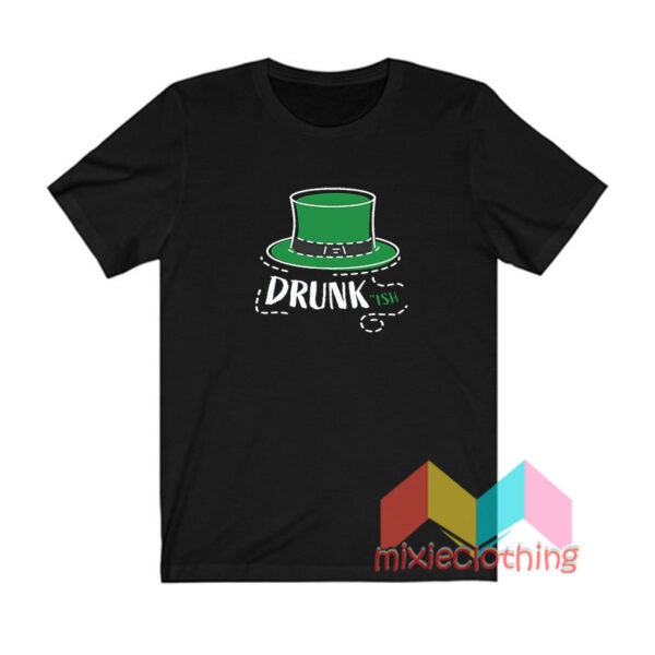 Drunk Ish Green Hat T shirt