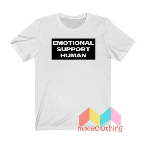 Emotional Support Human T shirt