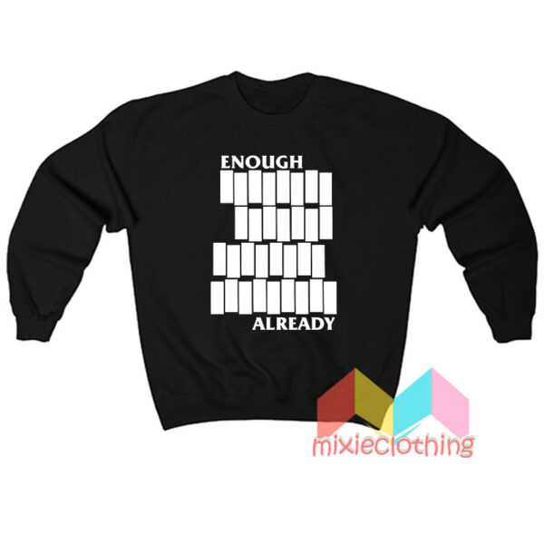 Enough Already Black Flag Parody Sweatshirt