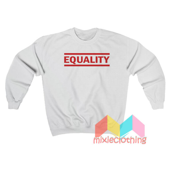 Equality Sweatshirt