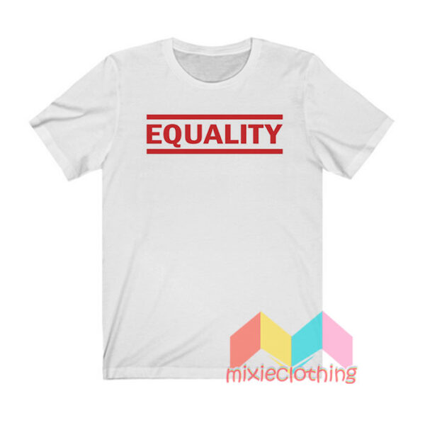 Equality T shirt