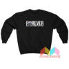 Forever Not Just when We Win Sweatshirt