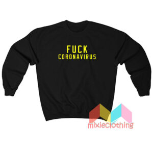 Fuck Coronavirus Sweatshirt