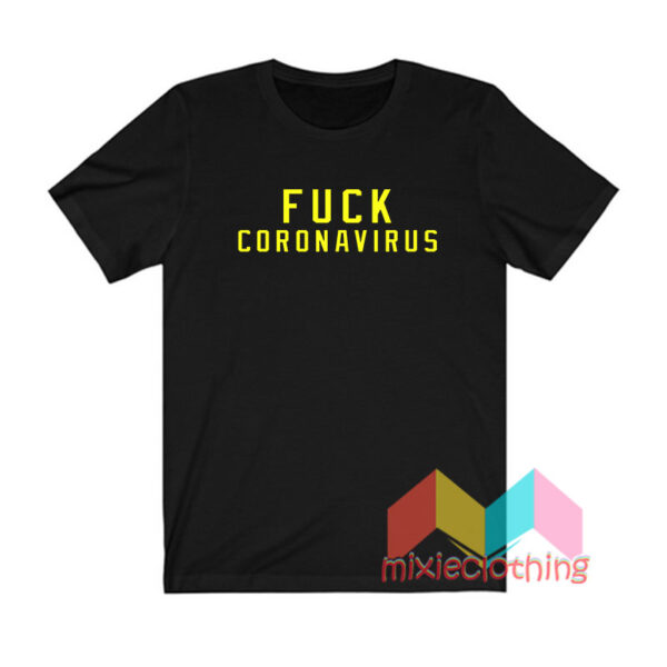 Fuck Coronavirus T shirt