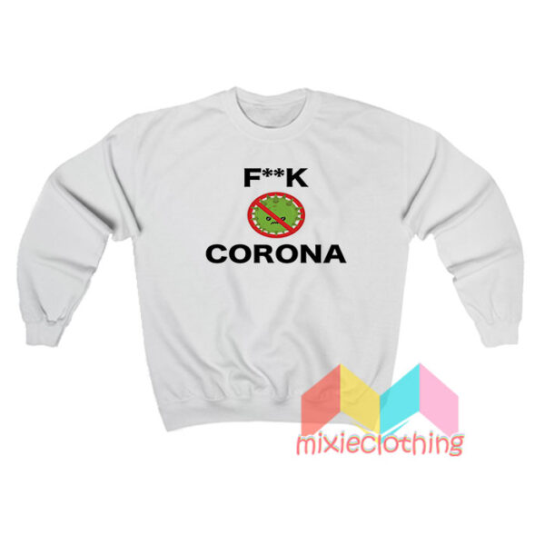 Fuck Of Corona Virus Sweatshirt