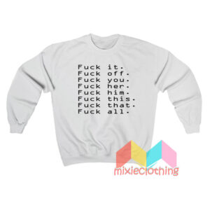 Fuck Off For Everything Rude Party Sweatshirt