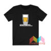 Glass 60% Drinking T shirt