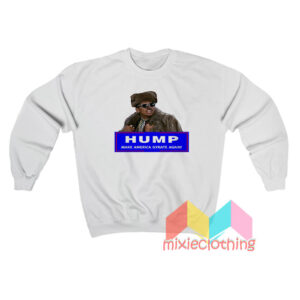 Hump Make America Gyrate Again Sweatshirt