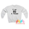 I Am So A Virgin Sweatshirt