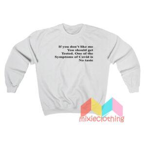 If You Don’t Like Me You Should Get Tested Sweatshirt