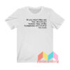 If You Don’t Like Me You Should Get Tested T shirt