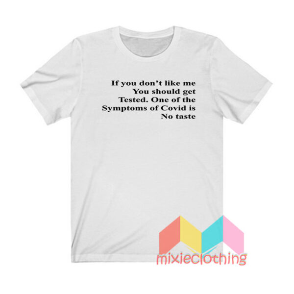 If You Don’t Like Me You Should Get Tested T shirt