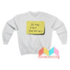 I’m Sorry I Cant Don’t Hate Me Sweatshirt