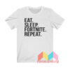 Eat Sleep Fortnite Repeat T shirt