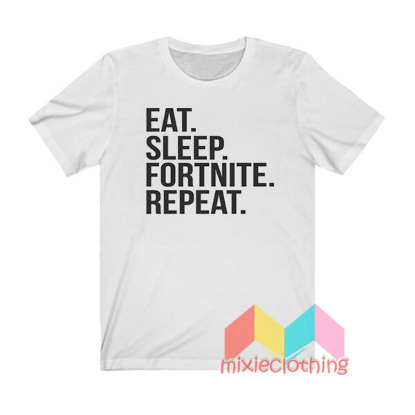 Eat Sleep Fortnite Repeat T shirt