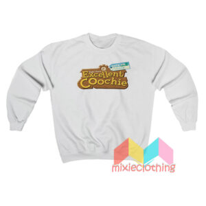 Excellent Coochie Town Sweatshirt