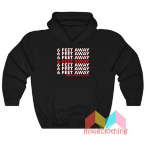 6 Feet Away Keep Your Ditance Hoodie