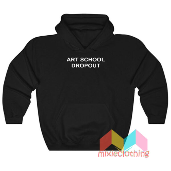 Art School Dropout Hoodie