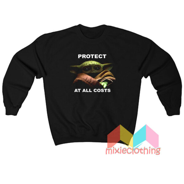 Baby Yoda Protect All At Costs Sweatshirt