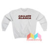 Callate Blanca Sweatshirt