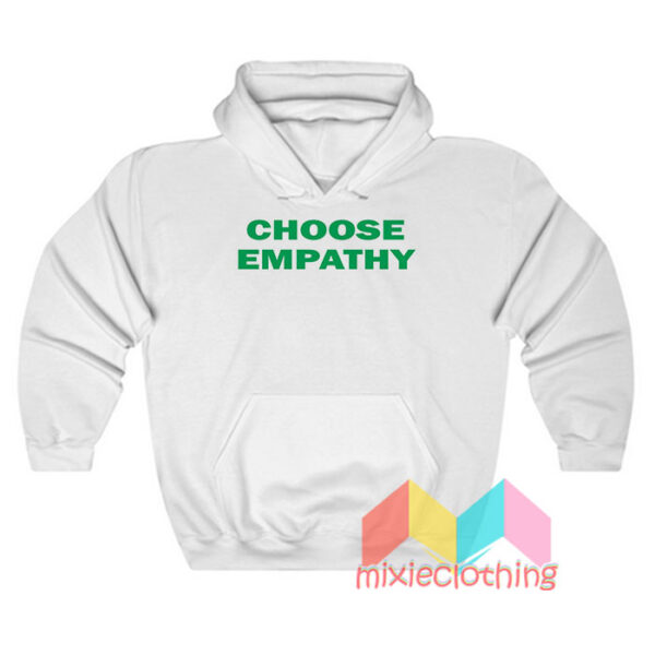 Choose Emphaty Hoodie