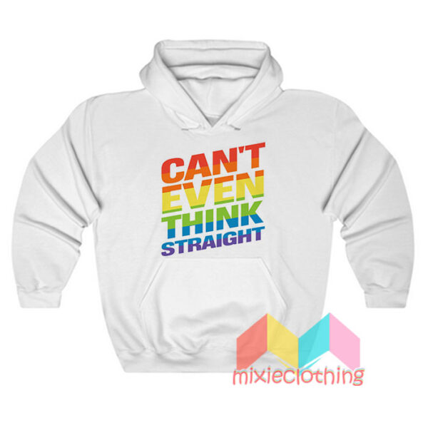 Can’t Even Think Straight Gay Pride LGBT Rainbow Flag LGBTQ Hoodie