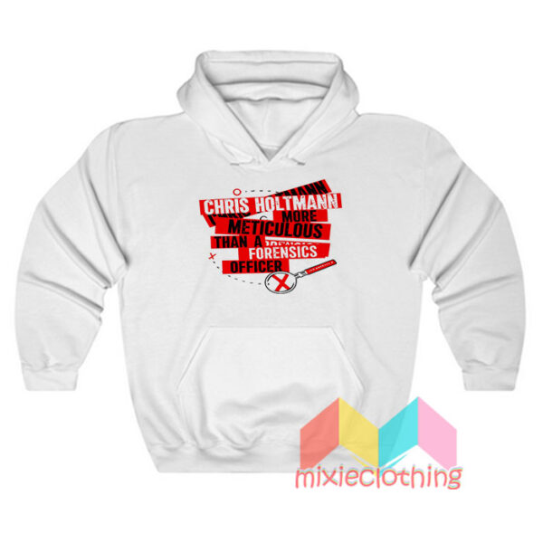 Chris Holtmann More Meticulous Forensics Hoodie