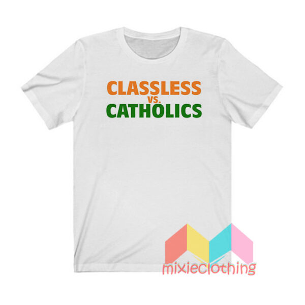 Classless Vs Catholics T shirt