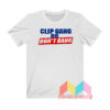 Clip gang Or Don't Bang T shirt