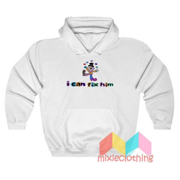 Clown Juggling I Can't Fix Him Hoodie