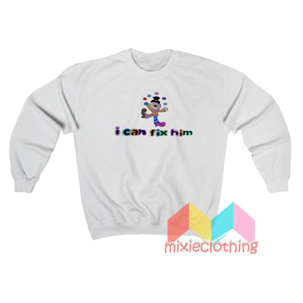 Clown Juggling I Can't Fix Him Sweatshirt