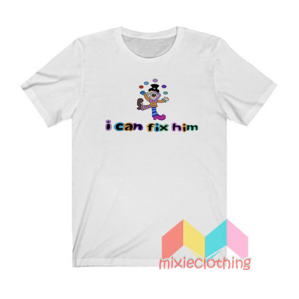 Clown Juggling I Can't Fix Him T shirt