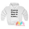 Cum and Piss and Spit and Lube Hoodie