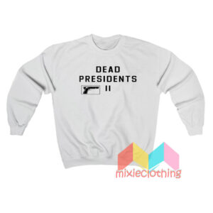 Dead Presidents Pete Davidson Sweatshirt