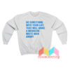 Do Something With Your Life Sweatshirt