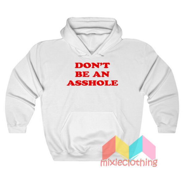 Don't Be An Asshole Hoodie