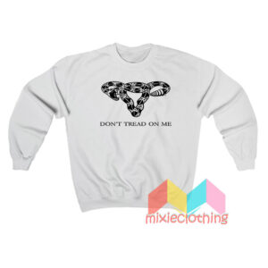 Don’t Tread On Me Uterus Sweatshirt