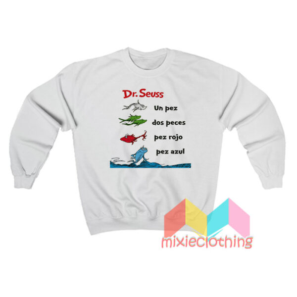 Dr Seuss Book One Fish Two Fish Spanish Un Pez Dos Peces Sweatshirt